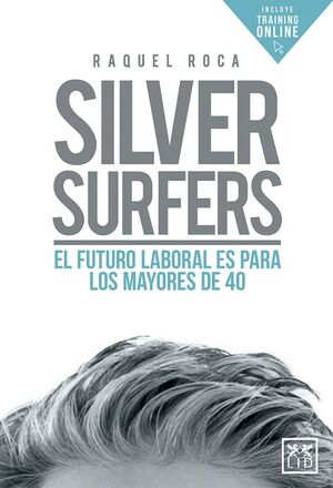 SILVER SURFERS. EL FUTURO LABORAL ES PARA LOS MAYORES DE 40