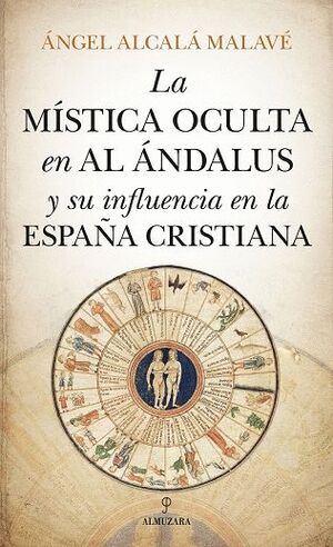 LA MÍSTICA OCULTA EN AL ÁNDALUS Y SU INFLUENCIA EN LA ESPAÑA CRISTIANA