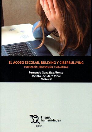 EL ACOSO ESCOLAR, BULLYING Y CIBERBULLYING. FORMACION, PREVENCION Y SEGURIDAD