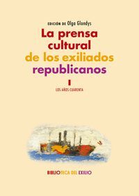 LA PRENSA CUL6TURAL DE LOS EXILIADOS REPUBLICANOS/ I: LOS AÑOS 40