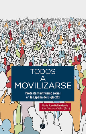 TODOS A MOVILIZARSE. PROTESTA Y ACTIVISMO SOCIAL EN LA ESPAÑA DEL SIGLO XXI