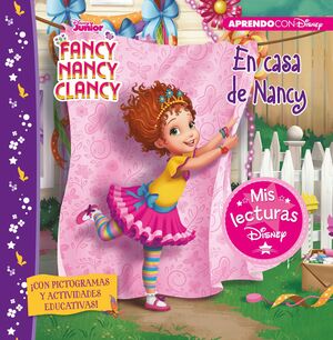 EN CASA DE NANCY. FANCY, NANCY, CLANCY (MIS LECTURAS DISNEY)