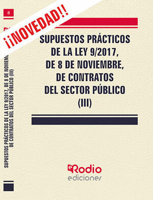 019 T3 SUPUESTOS PRÁCTICOS DE LA LEY 9/2017, DE 8 DE NOVIEMBRE, DE CONTRATOS DEL SECTOR PUBLICO (III)