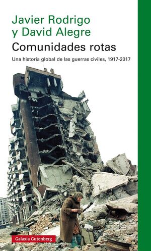 COMUNIDADES ROTAS. UNA HISTORIA GLOBAL DE LA GUERRA CIVIL, 1917-2017