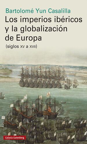 LOS IMPERIOS IBÉRICOS Y LA GLOBALIZACIÓN DE EUROPA. (SIGLOS XV A XVII)