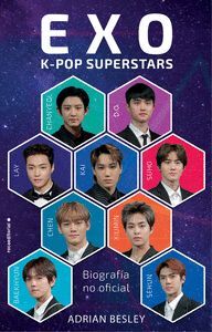 EXO. K-POP SUPERSTARS -BIOGRAFIA NO OFICIAL
