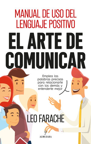 EL ARTE DE COMUNICAR. MANUAL DE USO DEL LENGUAJE POSITIVO