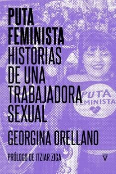 PUTA FEMINISTA. HISTORIAS DE UNA TRABAJADORA SEXUAL