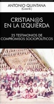 CRISTIANOS EN LA IZQUIERDA 25 TESTIMONIOS DE COMPROMISOS SOCIOPOLITICOS