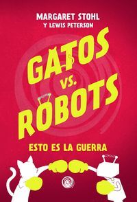 GATOS VS. ROBOTS. ESTO ES LA GUERRA