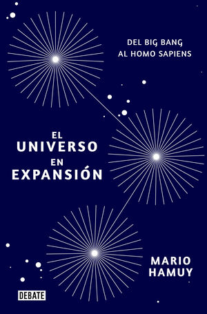 EL UNIVERSO EN EXPANSIÓN. DEL BIG BANG AL HOMO SAPIENS