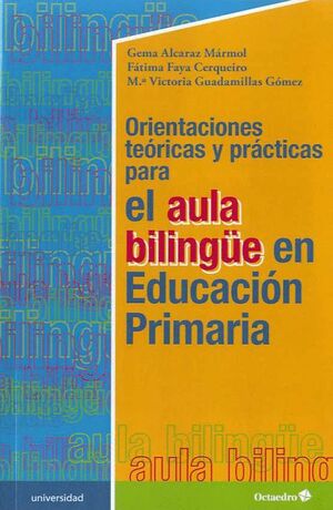 ORIENTACIONES TEÓRICAS Y PRÁCTICAS PARA EL AULA BILINGÜE EN EDUCACIÓN PRIMARIA