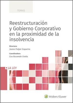REESTRUCTURACION Y GOBIERNO CORPORATIVO EN LA PROXIMIDAD DE LA INSOLVENCIA