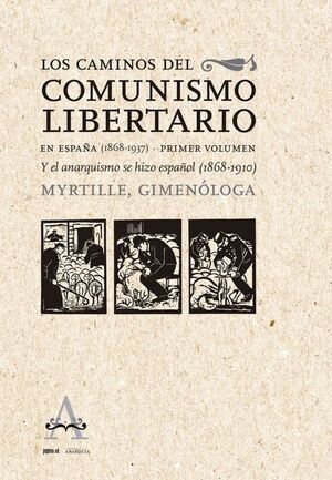LOS CAMINOS DEL COMUNISMO LIBERTARIO EN ESPAÑA (1868 -1937)