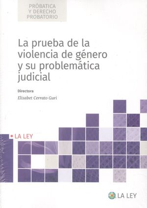 LA PRUEBA DE LA VIOLENCIA DE GÉNERO Y SU PROBLEMÁTICA JUDICIAL