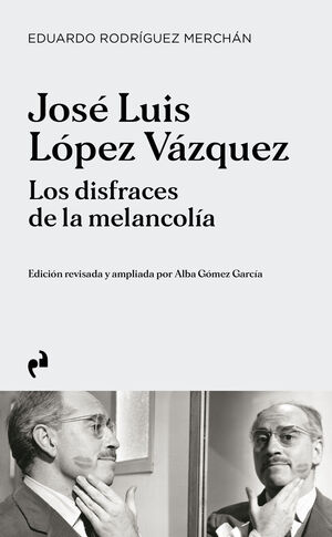 JOSE LUIS LOPEZ VAZQUEZ. LOS DISFRACES DE LA MELANCOLIA