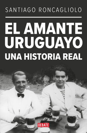 EL AMANTE URUGUAYO. UNA HISTORIA REAL