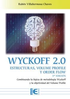 WYCKOFF 2.0 ESTRUCTURAS, VOLUME PROFILE Y ORDER FLOW 3ªEDICION