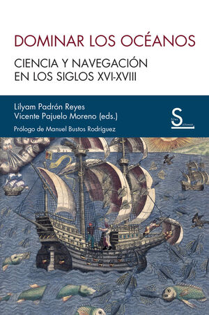 DOMINAR LOS OCÉANOS. CIENCIA Y NAVEGACION EN LOS SIGLOS XVI-XVIII