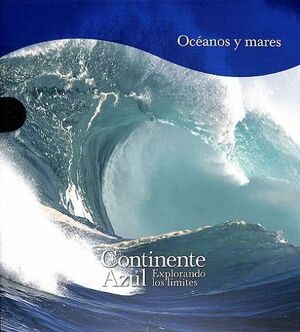 OCEANOS Y MARES. CONTINENTE AZUL. EXPLORANDO LOS LIMITES