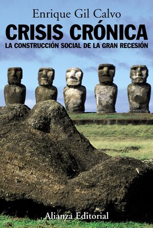 CRISIS CRONICA. LA CONSTRUCCION SOCIAL DE LA GRAN RECESION