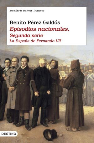 EPISODIOS NACIONALES. SEGUNDA SERIE -LA ESPAÑA DE FERNANDO VII