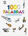 1000 PALABRAS -MI PRIMER DICCIONARIO VISUAL