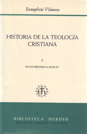 HISTORIA DE LA TEOLOGÍA CRISTIANA I DE LOS ORÍGENES AL SIGLO XV