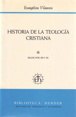 HISTORIA DE LA TEOLOGÍA CRISTIANA III: SIGLOS XVIII, XIX Y XX