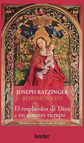 EL RESPLANDOR DE DIOS EN NUESTRO TIEMPO. JOSEPH RATZINGER.BENEDICTO XVI