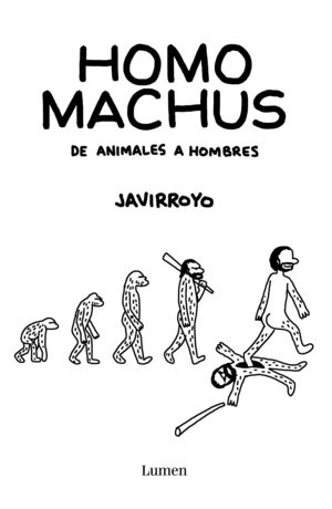 HOMO MACHUS. DE ANIMALES A HOMBRES