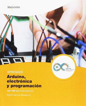 APRENDER ARDUINO, ELECTRONICA Y PROGRAMACION CON 100 EJERCICIOS PRACTICOS
