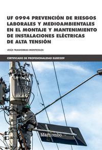 UF0994 PREVENCION DE RIESGOS LABORALES Y MEDIOAMBIENTALES EN EL MONTAJE Y MANTENIMIENTO DE INSTALACIONES ELECTRICAS DE ALTA TENSION