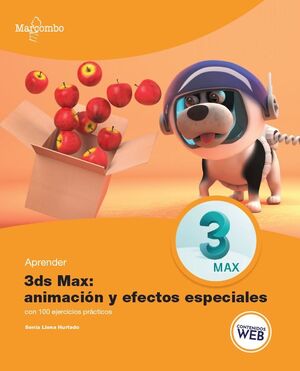 APRENDER 3DS MAX ANIMACION Y EFECTOS ESPECIALES CON 100 EJERCICIOS PRACTICOS