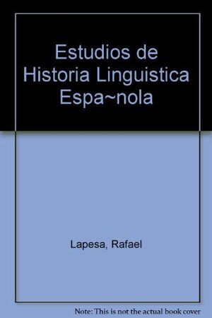 ESTUDIOS DE HISTORIA LINGUISTICA ESPAÑOLA