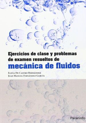 MECANICA DE FLUIDOS. EJERCICIOS DE CLASE Y PROBLEMAS DE EXAMEN RESUELTOS