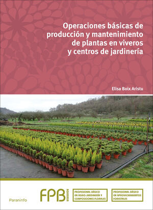 015 FPB OPERACIONES BASICAS DE PRODUCCION Y MANTENIMIENTO DE PLANTAS EN VIVEROS Y CENTROS DE JARDINERIA