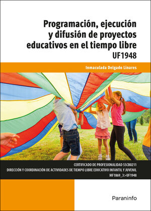 UF1948 PROGRAMACIÓN, EJECUCIÓN Y DIFUSIÓN DE PROYECTOS EDUCATIVOS EN EL TIEMPO LIBRE