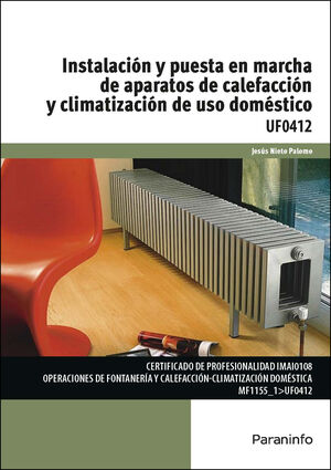UF0412 INSTALACIÓN Y PUESTA EN MARCHA DE APARATOS DE CALEFACCIÓN Y CLIMATIZACIÓN DE USO DOMESTICO