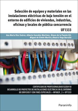 UF1333 SELECCIÓN DE EQUIPOS Y MATERIALES EN LAS INSTALACIONES ELÉCTRICAS DE BAJA TENSIÓN EN EL ENTORNO DE EDIFICIONES DE VIVIENDAS, INDUSTRIAS, OFICINAS Y LOCALES DE PUBLICA CONCURRENCIA