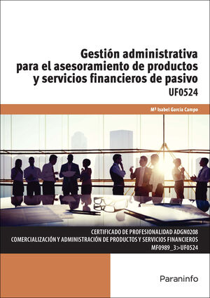 UF0524 GESTION ADMINISTRATIVA PARA EL ASESORAMIENTO DE PRODUCTOS Y SERVICIOS FINANCIEROS DE PASIVO