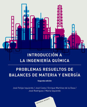INTRODUCCION A LA INGENIERIA QUIMICA: PROBLEMAS RESUELTOS DE BALANCES DE MATERIA Y ENERGIA