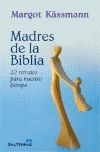MADRES DE LA BIBLIA. 20 RETRATOS PARA NUESTRO TIEMPO.