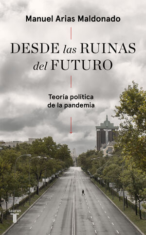DESDE LAS RUINAS DEL FUTURO. TEORIA POLITICA DE LA PANDEMIA