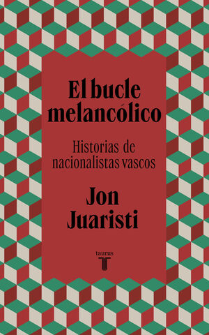 EL BUCLE MELANCÓLICO. HISTORIAS DE NACIONALISTAS VASCOS