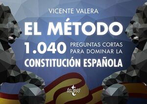 017 EL MÉTODO. 1040 PREGUNTAS CORTAS PARA DOMINAR LA CONSTITUCIÓN ESPAÑOLA