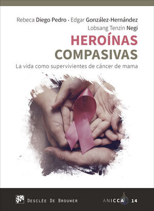 HEROINAS COMPASIVAS. LA VIDA COMO SUPERVIVIENTES DE CANCER DE MAM