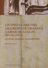 UN EPISTOLARIO DEL ARZOBISPO DE GRANADA GASPAR DE AVALOS (BN. MS. 19419)
