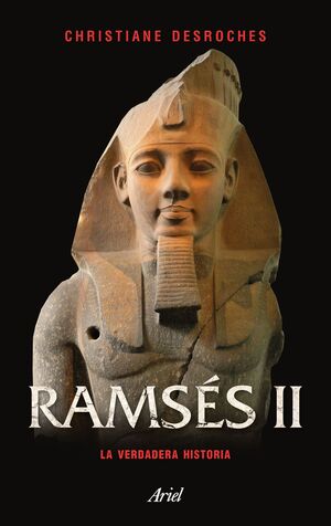 RAMSÉS II. LA VERDADERA HISTORIA