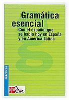 GRAMÁTICA ESENCIAL: CON EL ESPAÑOL QUE SE HABLA HOY EN ESPAÑA Y EN AMÉRICA LATINA